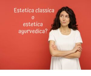estetica classica o estetica ayurvedica